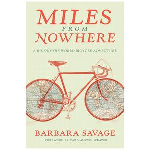 Miles from Nowhere: A Round-the-World Bicycle Adventure