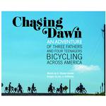 Chasing Dawn: An Adventure of Three Fathers and Four Teenagers Bicycling Across America