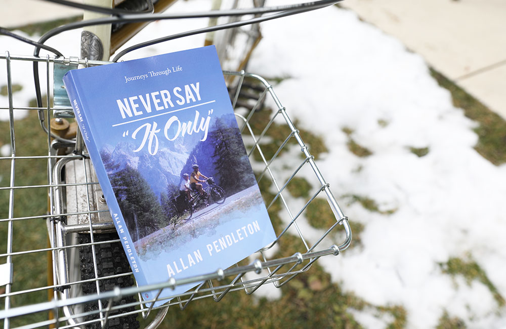 Book review of Never Say “If Only”: Journeys Through Life by Allan Pendleton
